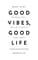 Фото - Good Vibes, Good Life. Любов до себе — ключ до розкриття вашої величі / Векс Кінґ | click.ua